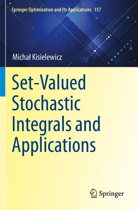 Set-Valued Stochastic Integrals and Applications - Michał Kisielewicz