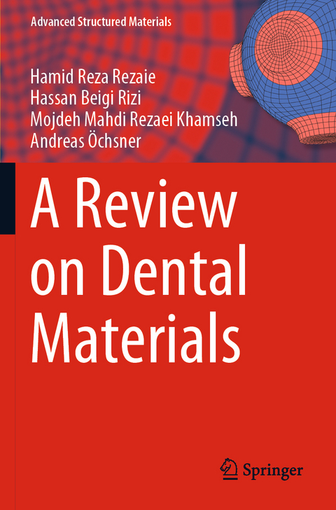 A Review on Dental Materials - Hamid Reza Rezaie, Hassan Beigi Rizi, Mojdeh Mahdi Rezaei Khamseh, Andreas &Ouml;chsner