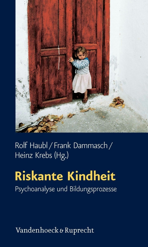 Riskante Kindheit -  Rolf Haubl,  Frank Dammasch,  Heinz Krebs