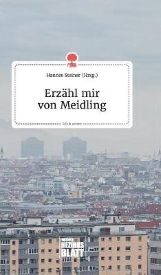 Erz&auml;hl mir von Meidling. Life is a Story - story.one - 