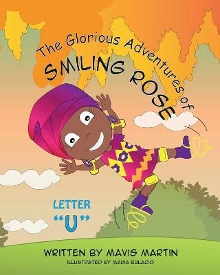 The Glorious Adventures of Smiling Rose Letter "U" - Mavis Martin