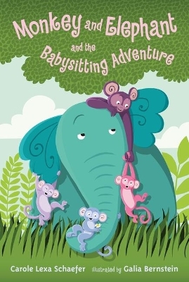 Monkey and Elephant and the Babysitting Adventure - Carole Lexa Schaefer