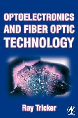 Optoelectronics and Fiber Optic Technology -  Ray Tricker