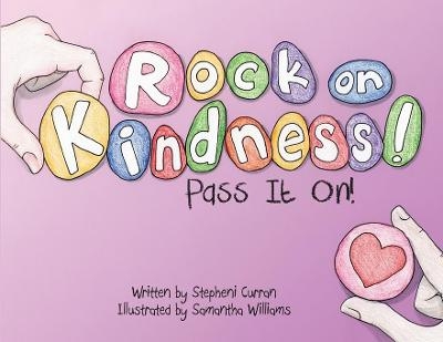 Rock On, Kindness! Pass It On! - Stepheni Curran