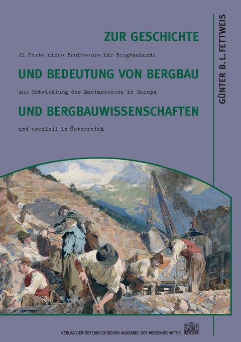 Zur Geschichte und Bedeutung von Bergbau und Bergbauwissenschaften -  Günter B Fettweis