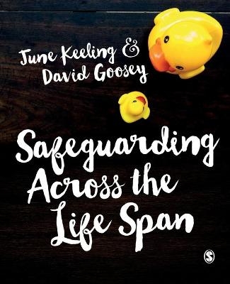 Safeguarding Across the Life Span - June Keeling, David Goosey