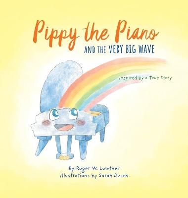 Pippy the Piano and the Very Big Wave - Roger W Lowther