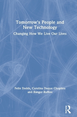 Tomorrow's People and New Technology - Felix Dodds, Carolina Duque Chopitea, Ranger Ruffins