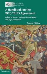 A Handbook on the WTO TRIPS Agreement - Taubman, Antony; Wager, Hannu; Watal, Jayashree