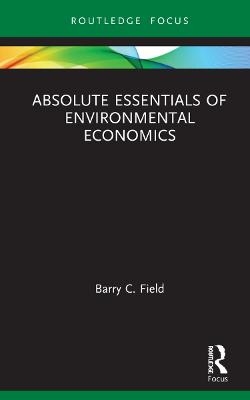 Absolute Essentials of Environmental Economics - Barry C. Field