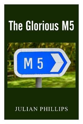The Glorious M5 - Julian Phillips