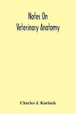 Notes On Veterinary Anatomy