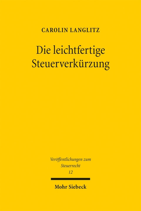 Die leichtfertige Steuerverk&uuml;rzung - Carolin Langlitz