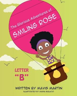 The Glorious Adventures of Smiling Rose Letter "B" - Mavis Martin