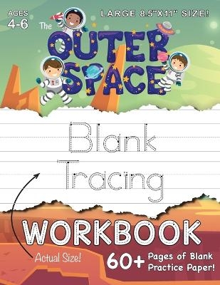 The Outer Space Blank Tracing Workbook (Large 8.5"x11" Size!) - Lauren Dick