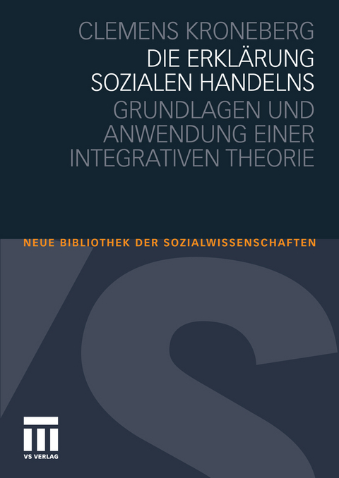 Die Erkl&auml;rung sozialen Handelns - Clemens Kroneberg