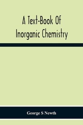 A Text-Book Of Inorganic Chemistry - George S Newth