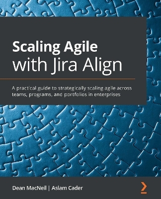Scaling Agile with Jira Align - Dean MacNeil, Aslam Cader