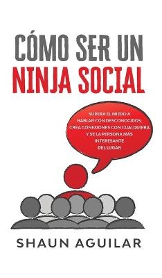 C&oacute;mo ser un Ninja Social - Shaun Aguilar
