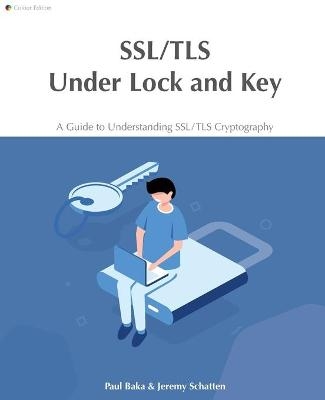 SSL/TLS Under Lock and Key - Paul Baka, Jeremy Schatten
