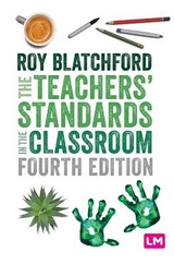 The Teachers′ Standards in the Classroom - Blatchford, Roy