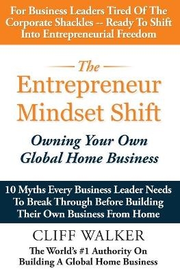 The Entrepreneur Mindset Shift - Cliff Walker