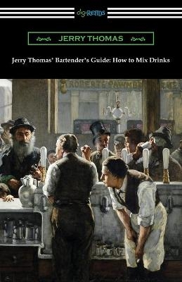 Jerry Thomas' Bartender's Guide - Jerry Thomas