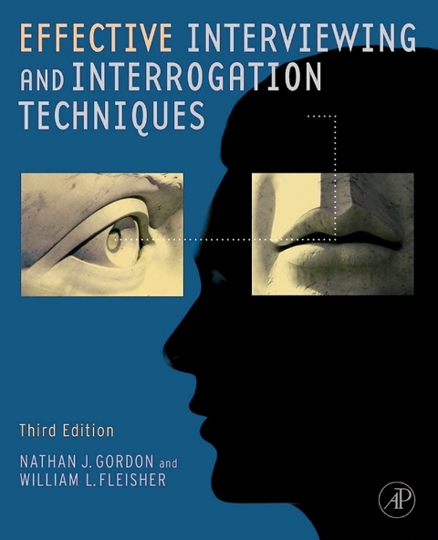 Effective Interviewing and Interrogation Techniques -  William L. Fleisher,  Nathan J. Gordon