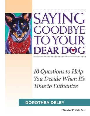 Saying Goodbye to Your Dear Dog - Dorothea Deley