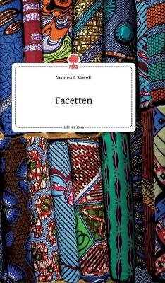 Facetten. Life is a Story - story.one - Viktoria T. Meindl