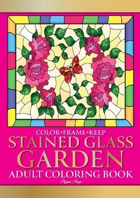 Color Frame Keep. Adult Coloring Book STAINED GLASS GARDEN - Pippa Page