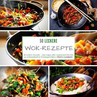 50 leckere Wok-Rezepte