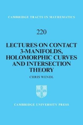Lectures on Contact 3-Manifolds, Holomorphic Curves and Intersection Theory - Chris Wendl