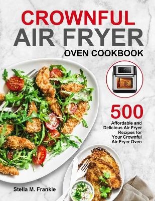 Crownful Air Fryer Oven Cookbook - Stella M Frankle