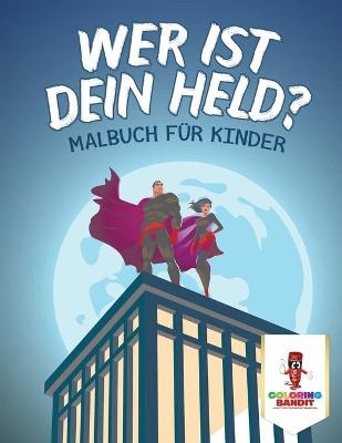 Wer ist dein Held? -  Coloring Bandit