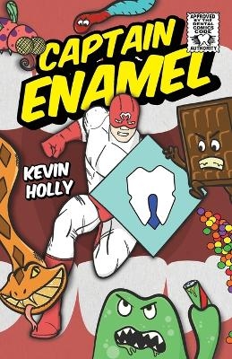 Captain Enamel - Kevin Holly