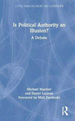 Is Political Authority an Illusion? - Michael Huemer, Daniel Layman