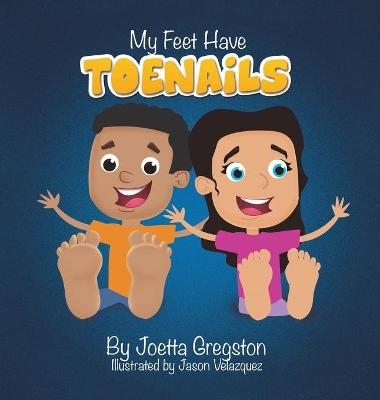 My Feet Have Toenails - Joetta Gregston