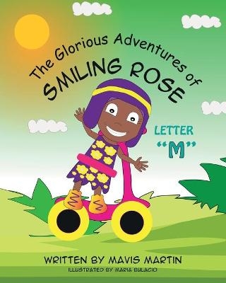 The Glorious Adventures of Smiling Rose Letter "M" - Mavis Martin, Maria Bulacio