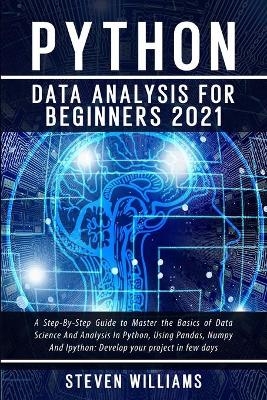 Python Data Analysis For Beginners 2021 - Steven Williams