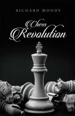 Chess Revolution - Richard Moody