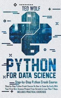 Python for Data Science - Ted Wolf