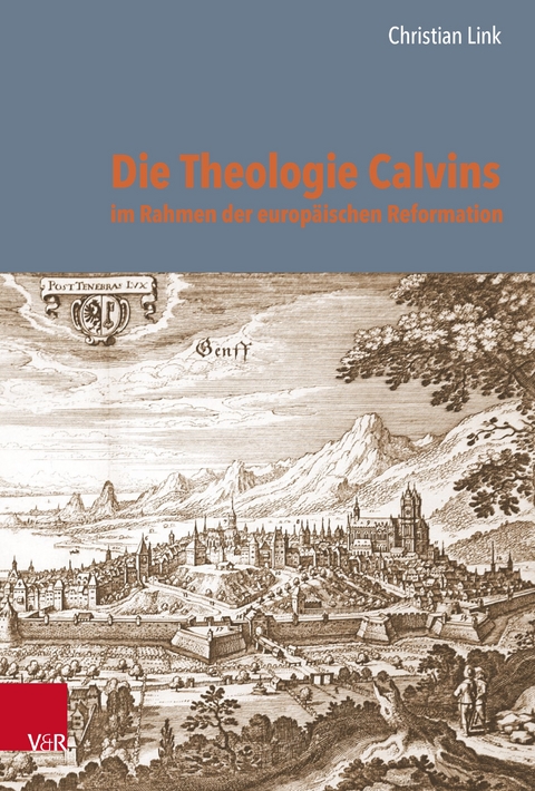 Die Theologie Calvins im Rahmen der europ&auml;ischen Reformation - Christian Link