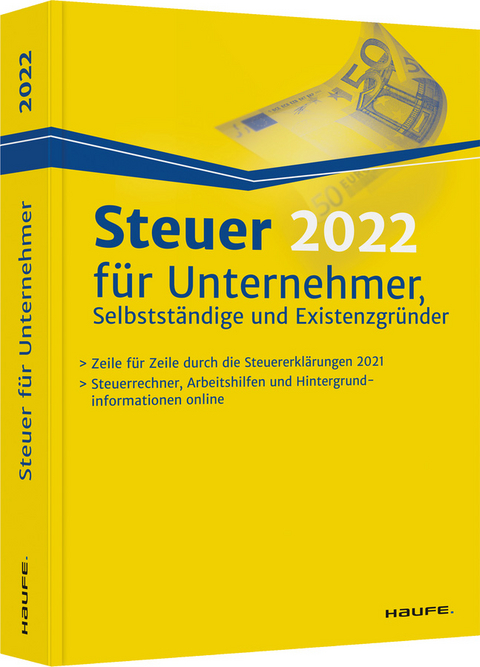 Steuer 2022 f&uuml;r Unternehmer, Selbstst&auml;ndige und Existenzgr&uuml;nder - Willi Dittmann, Dieter Haderer, R&uuml;diger Happe