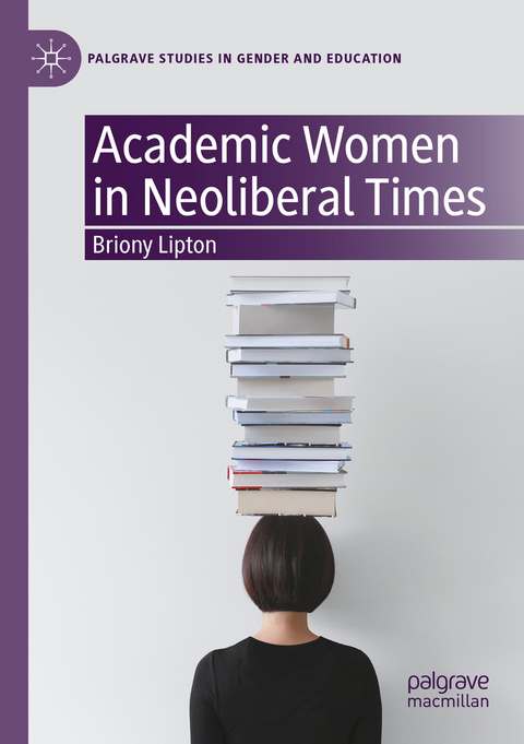 Academic Women in Neoliberal Times - Briony Lipton