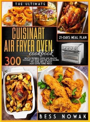 The Ultimate Cuisinart Air Fryer Oven Cookbook - Bess Nowak
