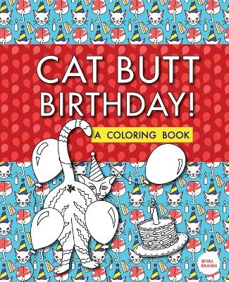 Cat Butt Birthday - Val Brains