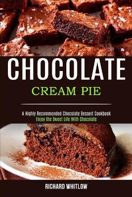 Chocolate Cream Pie - Richard Whitlow