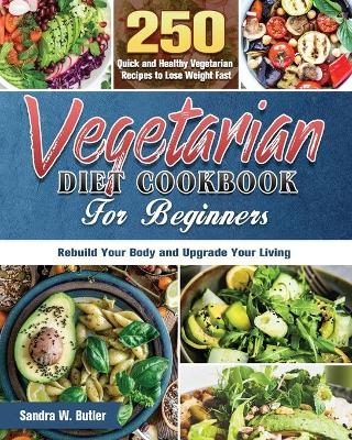 Vegetarian Diet Cookbook for Beginners - Sandra W Butler