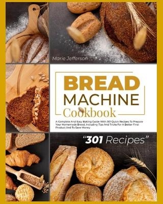 Bread Machine Cookbook - Marie Jefferson